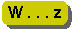 W . . . z