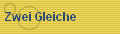 Zwei Gleiche